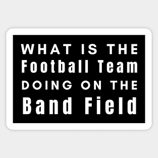 What Is The Football Team Doing On The Band Field Sticker